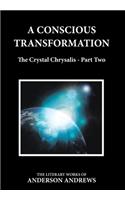 A Conscious Transformation: The Crystal Chrysalis - Part Two