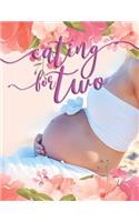 Eating For Two: 41 Weeks Planner and Guided Journal for Pregnancy Mother & Child.