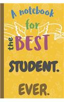 A Notebook for the Best STUDENT Ever.