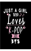 Just A Girl Who Love K-pop And Bts: Kpop Journal: Lined Notebook - Kpop gift, Kpop Bulk Gift, unique gifts for teenage girls (Gag Gifts), 110 Lined Page