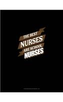 The Best Nurses Are School Nurses