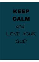 Keep Calm and Love Your God