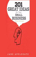 201 Great Ideas for Your Small Business, 3rd Edition