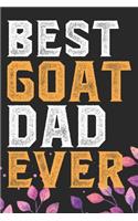 Best Goat Dad Ever: Cool Goat Journal Notebook - Goats Lover Gifts for Women- Funny Goat Farmer Gifts Notebook - Goat Owner Gifts. 6 x 9 in 120 pages