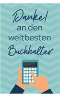 Danke! an Den Weltbesten Buchhalter: A4 Notizbuch KARIERT für deinen Buchhalter - Dankebuch Buchhalter - Geschenkidee zum Geburtstag und zu Weihnachten - Kleines Dankeschön