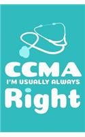 CCMA I'm Usually Always Right: Blank Lined Notebook Journal: Gifts for CCMA Certified Clinical Medical Assistant Registered EMT EMS Student School 6x9 - 110 Pages - Plain White Pa