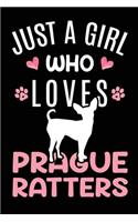 Just A Girl Who Loves Prague Ratters: Prague Ratter Dog Owner Lover Gift Diary - Blank Date & Blank Lined Notebook Journal - 6x9 Inch 120 Pages White Paper