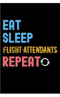 Eat, Sleep, flight attendants, Repeat Notebook - flight attendants Funny Gift: Lined Notebook / Journal Gift, 120 Pages, 6x9, Soft Cover, Matte Finish