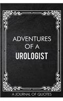 Adventures of A Urologist: A Journal of Quotes Prompted Quote Notebook Types of Doctors Medical Gift Work Hospital Clinic Office Equipment for Men or Women Appreciation Gifts 