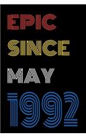 Epic Since May 1992 Notebook Birthday Gift For Women/Men/Boss/Coworkers/Colleagues/Students/Friends.