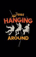 Just hanging around: 6x9 Climbing - lined - ruled paper - notebook - notes