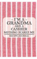 I'm a Grandma and a Cashier Nothing Scares Me Recipe Journal