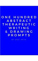 100 Abstract Therapeutic Writing and Drawing Prompts