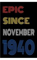 Epic Since November 1940 Notebook Birthday Gift For Women/Men/Boss/Coworkers/Colleagues/Students/Friends.