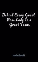 Behind Every Great Boss Lady Is a Great Team.