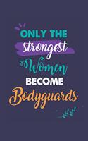 Only the Strongest Women Become Bodyguards