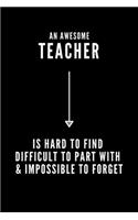 An Awesome Teacher is Hard to Find Difficult to Part with & Impossible to Forget