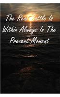 The Real Battle Is Within Always In The Present Moment
