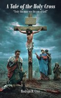 Tale of the Holy Cross: "Truly this man was the son of God!"