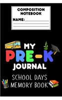 Composition Notebook My Pre-K Journal School Days Memory Book: Pre-K / Preschool Draw and Write Journal, Composition Activity Workbook, Primary Writing Paper, Grades K-2 Handwriting Practice Notebook