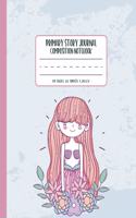 Primary Story Journal Composition Notebook: Grades K-2 Dashed Midline and Picture Space Journal: Cute Cartoon Mermaid and Flowers