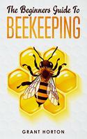 Beginner's Guide To Beekeeping