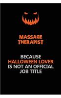 Massage Therapist Because Halloween Lover Is Not An Official Job Title