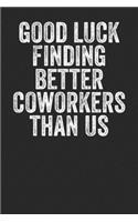 Good Luck Finding Better Co-workers Than Us