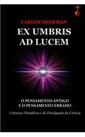 Ex Umbris AD Lucem: O Pensamento Antigo e o Pensamento Errado(1 Fiat Lux)