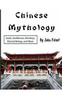 Chinese Mythology: Gods, Goddesses, Monkeys, Eternal Beings, and More