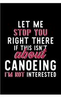 Let Me Stop You Right There If This Isn't About Canoeing I'm Not Interested