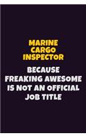 Marine Cargo Inspector, Because Freaking Awesome Is Not An Official Job Title: 6X9 Career Pride Notebook Unlined 120 pages Writing Journal