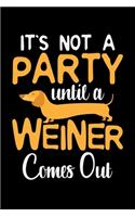 It's Not A Party Until A Weiner Comes Out