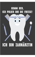 Komm her, ich polier dir die Fresse! Ich bin Zahnärztin