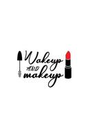 Wake Up and Makeup