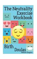 The Neutrality Exercise Workbook - Birth Doulas