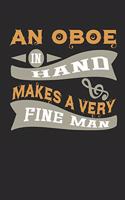 An Oboe in Hand Makes a Very Fine Man: Musician Blank Lined Writing Journal Notebook Diary 6x9
