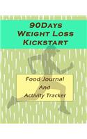 90-Days Weight Loss Kickstart (Food Journal and Activity Tracker): A Daily Journal to Help You Track Your Habits and Achieve Your Dream Life