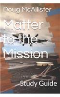 Matter to the Mission