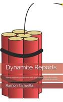 Dynamite Reports: How to Explode Your Income with Short Reports That Takes Under 2 Hours to Create