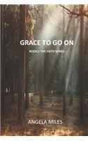 Grace To Go On