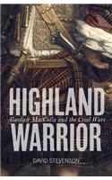 Highland Warrior: Alasdair MacColla and the Civil Wars