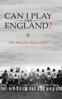 Can I Play For England?