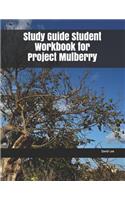 Study Guide Student Workbook for Project Mulberry