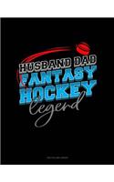 Husband Dad Fantasy Hockey Legend