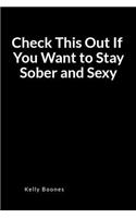 Check This Out If You Want to Stay Sober and Sexy: A Relapse Prevention Blank Lined Journal Diary