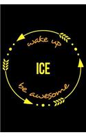 Wake Up Ice Be Awesome Notebook for a Ice Skater, Medium Ruled Journal