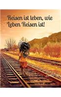 Reisen Ist Leben, Wie Leben Reisen Ist!: Jean Paul -- Mein XXL Reisetagebuch Für Den Urlaub Mit Dem Wohnwagen Oder Camping -- Logbuch Für Wohnwagen Und Camping -- Ein Wohnmobiltagebuch