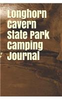 Longhorn Cavern State Park Camping Journal: Blank Lined Journal for Texas Camping, Hiking, Fishing, Hunting, Kayaking, and All Other Outdoor Activities