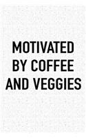 Motivated by Coffee and Veggies